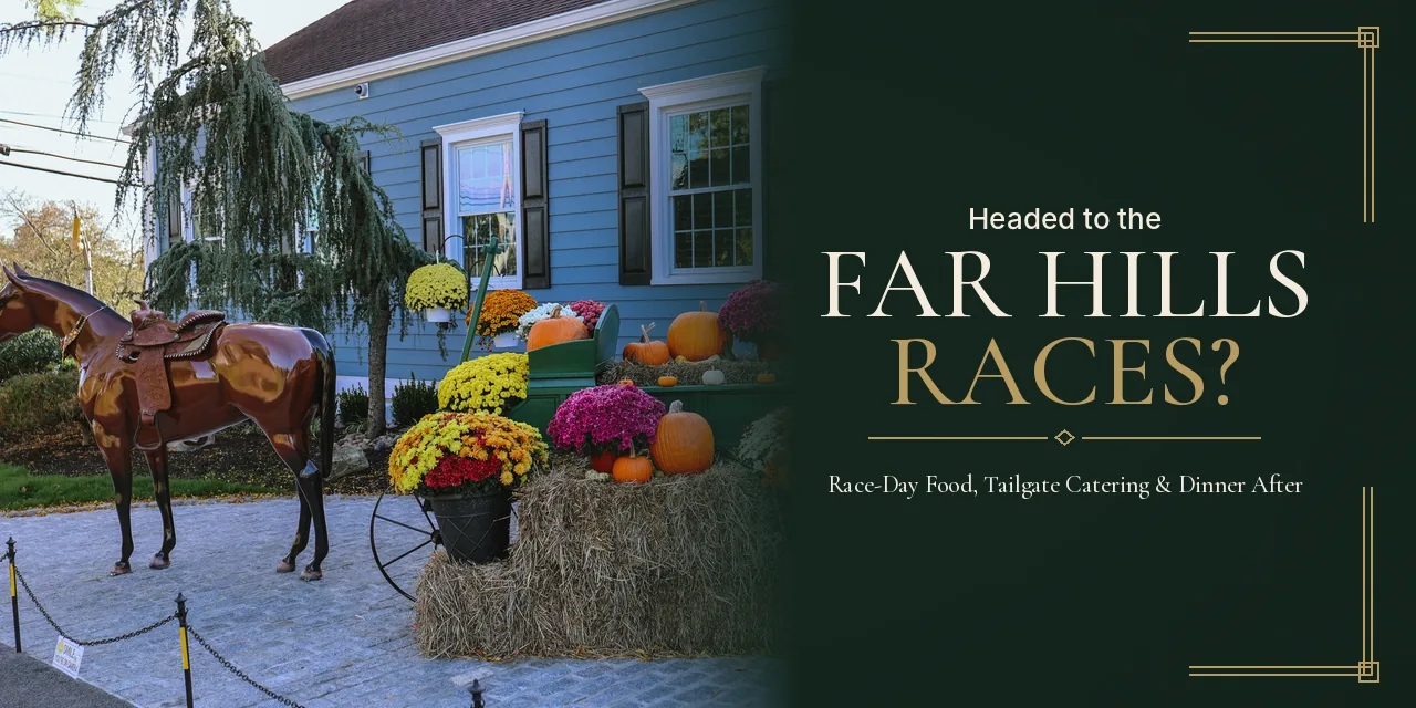 Headed to the Far Hills Race Meeting? Race-Day Food, Tailgate Catering and Where to Eat After