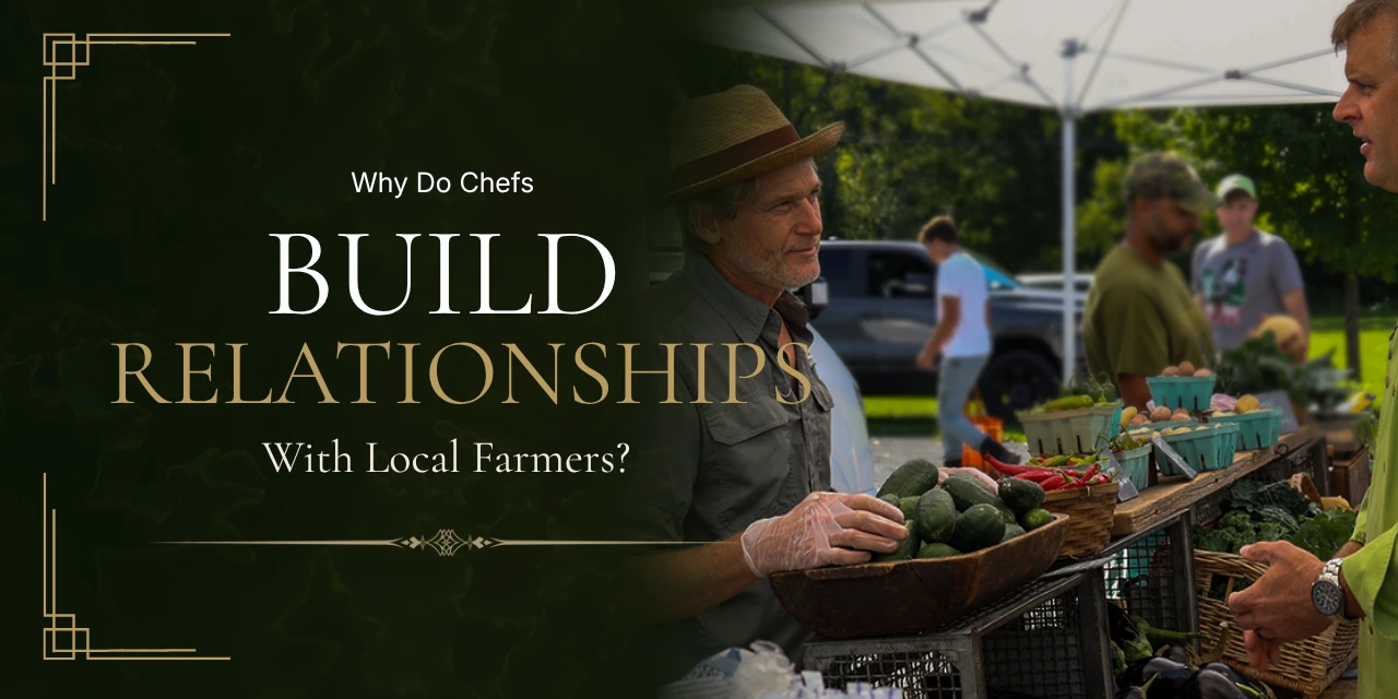 Why Do Chefs Work With Local Farmers?